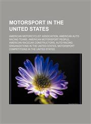 Motorsport in the United States American Motorcyclist Association, American auto racing teams, American motorsport people,1156540313,9781156540312
