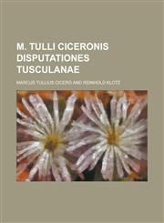 M. Tulli Ciceronis Disputationes Tusculanae,1234490196,9781234490195