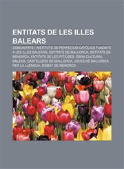 Entitats de les Illes Balears Comunitats i instituts de perfecció catòlics fundats a les Illes Balears, Entitats de Mallorca,1232716766,9781232716761