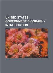 United States Government Biography Introduction A. Thomas McLellan, Aaron Cohen (Deputy NASA Administrator), Aaron S. Williams, Abraham Chasanow, Alb,1153619385,9781153619387