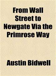 From Wall Street to Newgate Via the Primrose Way,1154169502,9781154169508