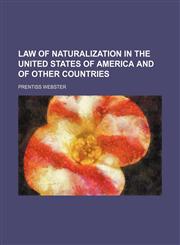 Law of Naturalization in the United States of America and of Other Countries,115056427X,9781150564277