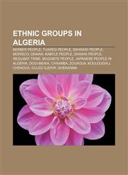 Ethnic groups in Algeria Berber people, Tuareg people, Sahrawi people, Morisco, Gnawa, Kabyle people, Shawia people, Reguibat tribe,1157033652,9781157033653