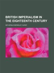 British Imperialism in the Eighteenth Century,1151134112,9781151134110
