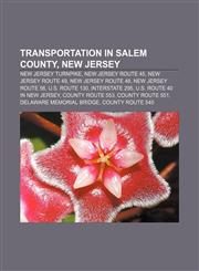 Transportation in Salem County, New Jersey New Jersey Turnpike, New Jersey Route 45, New Jersey Route 49, New Jersey Route 48,1155291328,9781155291321