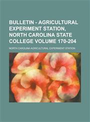 Bulletin - Agricultural Experiment Station, North Carolina State College Volume 170-204,1234184265,9781234184261