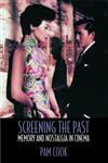 Screening the Past Memory and Nostalgia in Cinema,0415183758,9780415183758