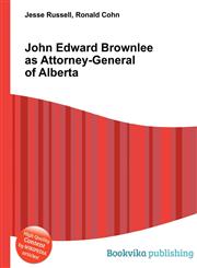 John Edward Brownlee as Attorney-General of Alberta,5510531940,9785510531947