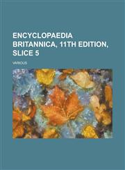 Encyclopaedia Britannica, 11th Edition, Slice 5 Volume 13,1236722698,9781236722690