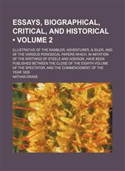 Essays, Biographical, Critical, and Historical (Volume 2); Illustrative of the Rambler, Adventurer, & Idler, and of the Various Periodical Papers Which, in Imitation of the Writings of Steele and Addison, Have Been Published Between the Close of the Eight,1459046196,9781459046191