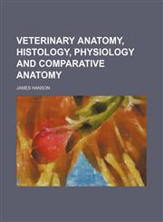 Veterinary Anatomy, Histology, Physiology and Comparative Anatomy,115090254X,9781150902543