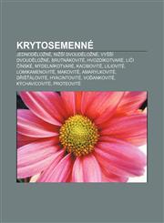 Krytosemenné Jednoděložné, Nižší dvouděložné, Vyšší dvouděložné, Brutnákovité, Hvozdíkotvaré, Liči čínské, Mýdelníkotvaré, Kacibovité,123283470X,9781232834700