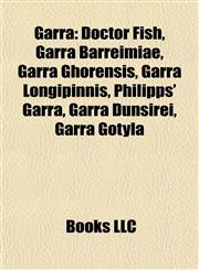 Garra Doctor Fish, Garra Barreimiae, Garra Ghorensis, Garra Longipinnis, Philipps' Garra, Garra Dunsirei, Garra Gotyla,1156985536,9781156985533