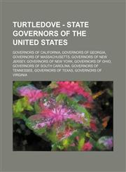 Turtledove - State Governors of the United States Governors of California, Governors of Georgia, Governors of Massachusetts, Governors of New Jersey, Governors of New York, Governors of Ohio, Governors of South Carolina, Governors of Tennessee, Governors,1234854082,9781234854089