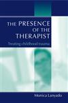 The Presence of the Therapist: Treating Childhood Trauma,1583912983,9781583912980