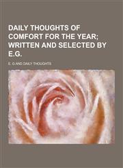 Daily Thoughts of Comfort for the Year,1230858903,9781230858906