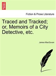 Traced and Tracked; or, Memoirs of a City Detective, etc.,1241215464,9781241215460
