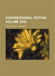 Congressional edition Volume 2245,1236439139,9781236439130