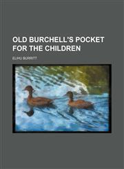 Old Burchell's pocket for the children,1151653764,9781151653765