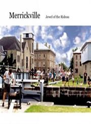 Merrickville, Jewel On the Rideau A History and Guide,0969938101,9780969938101