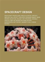 Spacecraft design Spacecraft propulsion, Space elevator, Specific impulse, Hall effect thruster, Bussard ramjet, Mass driver,1234574322,9781234574321