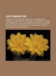 Justisministre Danske justisministre, Israelske justisministre, Norske justisministre, Svenske justisministre, Tyske justisministre,1232784931,9781232784937