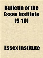 Bulletin of the Essex Institute (9-10),1153942518,9781153942515