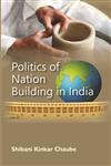 Politics of Nation Building in India,8121211433,9788121211437