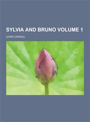 Sylvia and Bruno Volume 1,1230273263,9781230273266