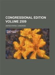 Congressional edition Volume 2509,1236005090,9781236005090