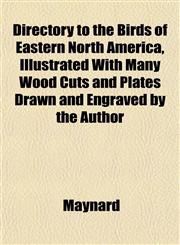 Directory to the Birds of Eastern North America, Illustrated With Many Wood Cuts and Plates Drawn and Engraved by the Author,1152232797,9781152232792