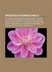 Brigades Internacionals Militars de les Brigades Internacionals, Unitats militars de les Brigades Internacionals, George Orwell,1232710946,9781232710943