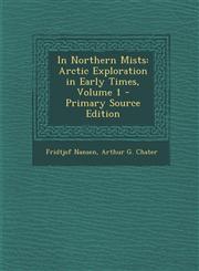 In Northern Mists Arctic Exploration in Early Times, Volume 1 - Primary Source Edition,129578811X,9781295788118