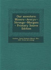 Our Ancestors; Miners--Averys--Strongs--Morgans - Primary Source Edition,1294458442,9781294458449