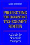 Protecting Your Organization's Tax-Exempt Status A Guide for Nonprofit Managers 1st Edition,1555424325,9781555424329