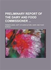 Preliminary Report of the Dairy and Food Commissioner,1234126397,9781234126391