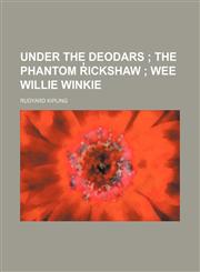 Under the deodars ;  The phantom r̓ickshaw  Wee Willie Winkie,1459008499,9781459008496