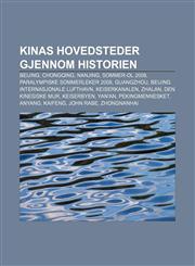 Kinas hovedsteder gjennom historien Beijing, Chongqing, Nanjing, Sommer-OL 2008, Paralympiske sommerleker 2008, Guangzhou,1232785385,9781232785385