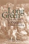 Long Green The Rise and Fall of Tobacco in South Carolina,0820321761,9780820321769