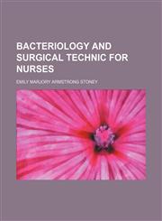 Bacteriology and surgical technic for nurses,1231177667,9781231177662