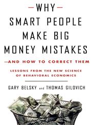 Why Smart People Make Big Money Mistakes--And How to Correct Them Lessons from the New Science of Behavioral Economics,0684844931,9780684844930