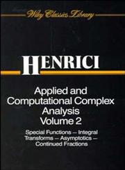 Applied and Computational Complex Analysis, Vol. 2 Special Functions-Integral Transforms- Asymptotics-Continued Fractions,047154289X,9780471542896