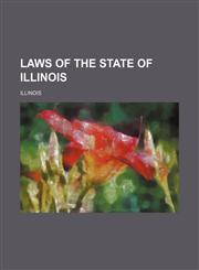 Laws of the state of Illinois,1150564377,9781150564376
