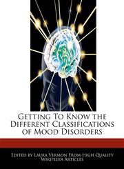 Getting To Know the Different Classifications of Mood Disorders,1276213115,9781276213110