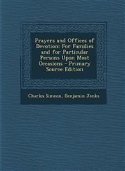 Prayers and Offices of Devotion For Families and for Particular Persons Upon Most Occasions - Primary Source Edition,1295257831,9781295257836