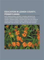 Education in Lehigh County, Pennsylvania East Penn School District, School districts in Lehigh County, Pennsylvania, Schools in Lehigh County,1233133241,9781233133246
