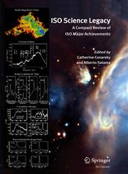 ISO Science Legacy A Compact Review of ISO Major Achievements,1402038437,9781402038433