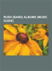 Rush (Band) Albums (Music Guide) Rush (Band) EPS, Rush (Band) Compilation Albums, Rush (Band) Live Albums, Rush (Band) Video Albums, 2112, Signals, H,1230590714,9781230590714