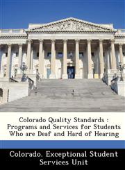 Colorado Quality Standards Programs and Services for Students Who are Deaf and Hard of Hearing,1249270812,9781249270812