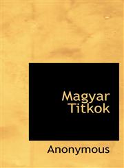 Magyar Titkok,111613229X,9781116132298
